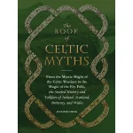 The Book Of Celtic Myths by Jennifer Emick