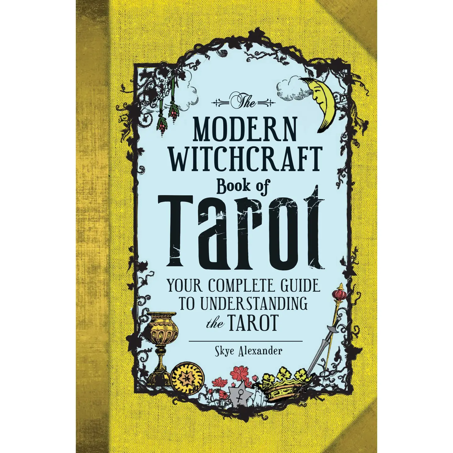 The Modern Witchcraft Book of Tarot by Skye Alexander