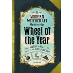 The Modern Witchcraft Guide to the Wheel of the Year by Judy Ann Nock