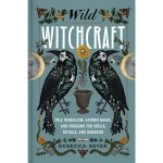 Wild Witchcraft by Rebecca Beyer