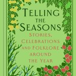 Telling The Seasons: Stories, Celebrations and Folklore by Martin Maudsley